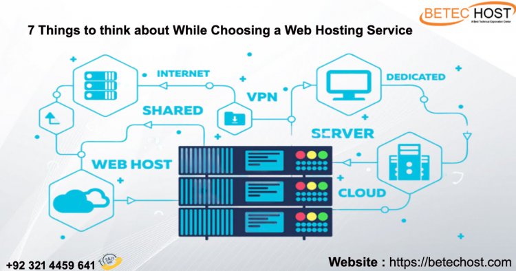 7 Things To Think About While Choosing A Web Hosting Service