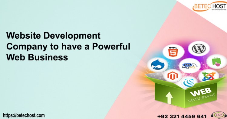 Website Development Company To Have A Powerful Web Business