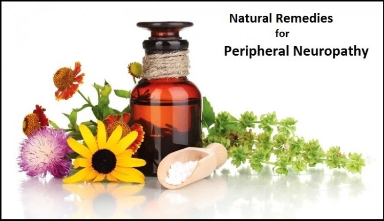 7 Natural Remedies for Peripheral Neuropathy help to Relieve Pain