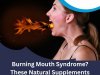 Burning Mouth Syndrome? These Natural Supplements Might Save Your Day