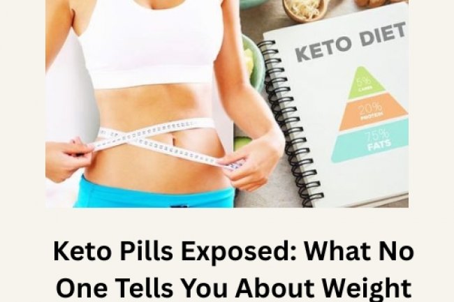 Keto Pills Exposed: What No One Tells You About Weight Loss Supplements